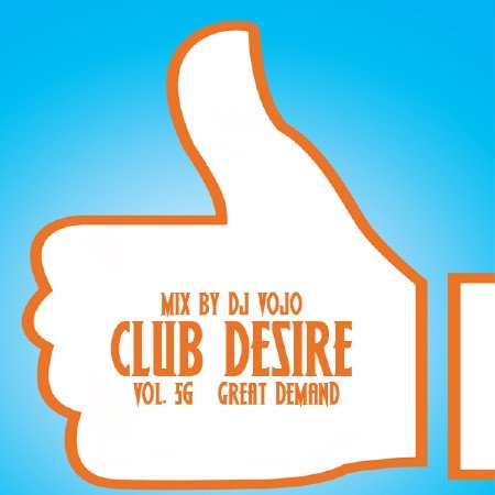 Dj VoJo - CLUB DESIRE vol.56 Great Demand (2013)