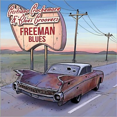 Cristiano Crochemore & Blues Groovers - Freeman Blues (2013)