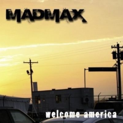 Mad Max - Welcome America (2010) Mp3 + Lossless
