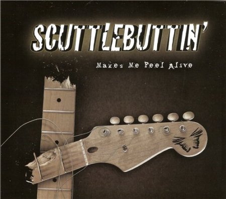 Scuttlebuttin' - Makes Me Feel Alive (2013)