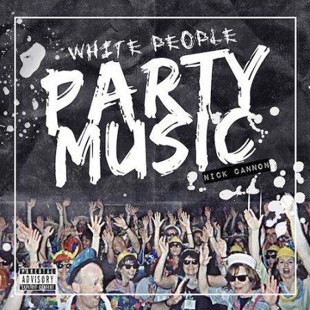 Nick Cannon - White People Party Music (2014)